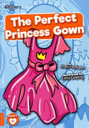 The Perfect Princess Gown cover