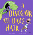 A Dinosaur Ate Dad's Hair cover