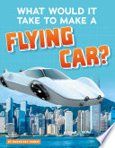 What Would It Take to Make a Flying Car? cover
