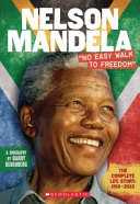 Nelson Mandela: No Easy Walk to Freedom: The Complete Life Story: 1918-2013 cover