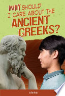 Why Should I Care About the Ancient Greeks? cover