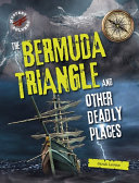 The Bermuda Triangle and Other Deadly Places cover
