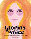 Gloria's Voice: the Story of Gloria Steinem--Feminist, Activist, Leader cover