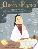 Queen of Physics: How Wu Chien Shiung Helped Unlock the Secrets of the Atom cover