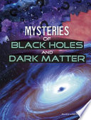 Mysteries of Black Holes and Dark Matter cover