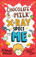 Chocolate Milk, X-Ray Specs and Me! cover
