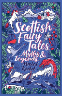 Scottish Fairy Tales, Myths & Legends cover
