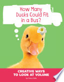 How Many Ducks Could Fit in a Bus? Creative Ways to Look at Volume cover