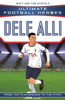 Dele Alli: From the Playground to the Pitch cover