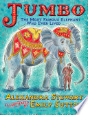 Jumbo: The Most Famous Elephant That Ever Lived cover