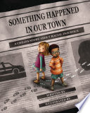 Something Happened in Our Town: A Child's Story About Racial Injustice cover
