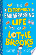 The Extremely Embarrassing Life of Lottie Brooks cover