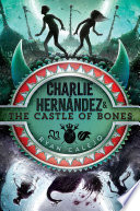 Charlie Hernández & the Castle of Bones