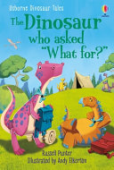 The Dinosaur Who Asked "What For?" cover