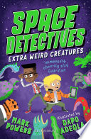 Space Detectives: Extra Weird Creatures cover