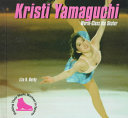 Kristi Yamaguchi: World Class Ice Skater cover
