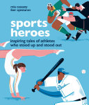 Sports Heroes: Inspiring Tales of Athletes Who Stood Up and Out cover