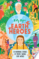 Earth Heroes: 20 Inspiring Stories of People Saving Our World cover