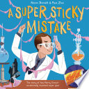 A Super Sticky Mistake: The Story of How Harry Coover Accidentally Invented Super Glue! cover