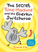 The Secret Time Machine and the Gherkin Switcheroo cover