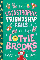 The Catastrophic Friendship Fails of Lottie Brooks cover