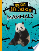 Unusual Life Cycles of Mammals cover