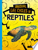 Unusual Life Cycles of Reptiles cover