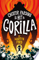 Chester Parsons is NOT a Gorilla (2019) cover