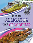 Is It an Alligator or a Crocodile? cover
