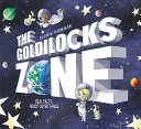 The Goldilocks Zone: Real Facts About Outer Space cover