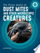 The Micro World of Dust Mites and Other Microscopic Creatures cover