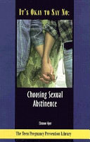 It's Okay to Say No: Choosing Sexual Abstinence cover