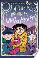 Witches of Brooklyn: What the Hex?! cover