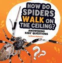 How Do Spiders Walk on the Ceiling? cover