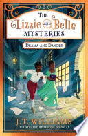 The Lizzie and Belle Mysteries: Drama and Danger cover