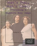 What's Real, What's Ideal: Overcoming a Negative Body Image cover