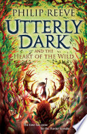 Utterly Dark and the Heart of the Wild cover