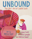 Unbound: The Life & Art of Judith Scott cover