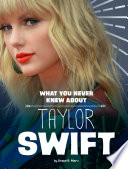 What You Never Knew About Taylor Swift cover
