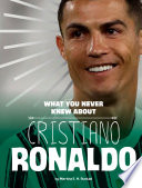 What You Never Knew About Cristiano Ronaldo cover