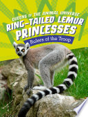Ring-Tailed Lemur Princesses: Rulers of the Troop cover