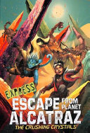 The Crushing Crystals (Escape from Planet Alcatraz Express) cover
