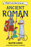What It Was Like to Be an Ancient Roman cover