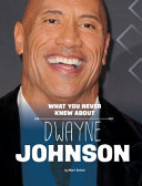 What You Never Knew About Dwayne Johnson cover