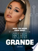 What You Never Knew About Ariana Grande cover