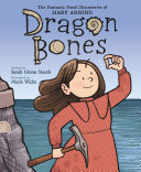 Dragon Bones: The Fantastic Fossil Discoveries of Mary Anning cover
