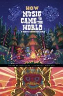 How Music Came to the World: A Mexican Graphic Folktale cover