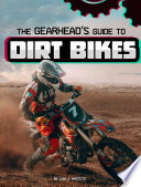 The Gearhead's Guide to Dirt Bikes cover