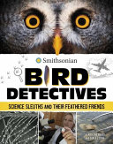 Bird Detectives: Science Sleuths and Their Feathered Friends cover