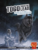 Togo Takes the Lead: Heroic Sled Dog of the Alaska Serum Run cover